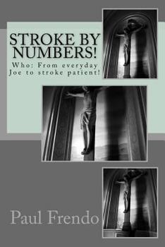 Paperback Stroke by Numbers!: Who: From everyday Joe to stroke patient! Book