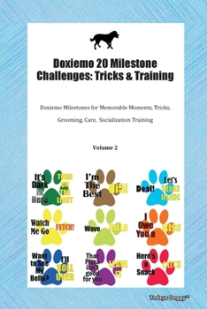 Doxiemo 20 Milestone Challenges: Tricks & Training Doxiemo Milestones for Memorable Moments, Tricks, Grooming, Care,  Socialization Training Volume 2