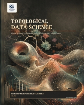 Topological Data Science: Data Science with shape.