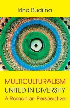 Paperback Multiculturalism: United in Diversity: A Romanian Perspective Book