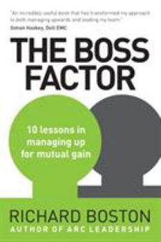 Paperback The Boss Factor: 10 lessons in managing up for mutual gain Book