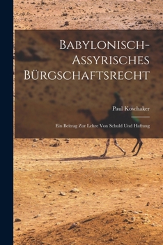 Paperback Babylonisch-Assyrisches Bürgschaftsrecht; ein Beitrag zur Lehre von Schuld und Haftung [German] Book