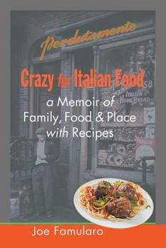 Paperback Crazy for Italian Food: Perdutamente; A Memoir of Family, Food, and Place with Recipes Book