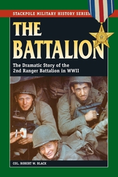 The Battalion:  The Dramatic Story of the 2nd Ranger Battalion in World War II (Stackpole Military History S.) - Book  of the Stackpole Military History