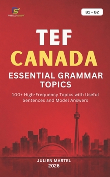 TEF CANADA - ESSENTIAL GRAMMAR B1-B2: Master the essential grammar rules you need for TEF Canada success.
