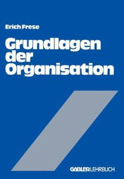 Paperback Grundlagen Der Organisation: Die Organisationsstruktur Der Unternehmung [German] Book