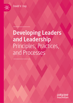 Hardcover Developing Leaders and Leadership: Principles, Practices, and Processes Book