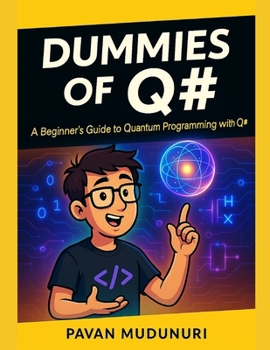 Paperback Dummies of Q#: A Beginner's Guide to Quantum Programming with Q# Book