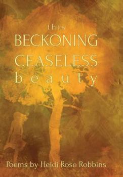 Hardcover This Beckoning Ceaseless Beauty Book