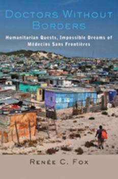 Paperback Doctors Without Borders: Humanitarian Quests, Impossible Dreams of Médecins Sans Frontières Book