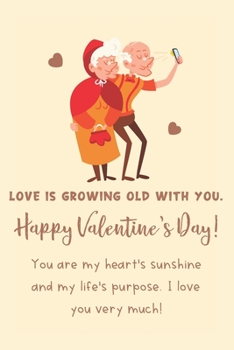 Paperback Love Is Growing Old with You: Valentine's Day Gift for Men Over 50, Women - Lined Notebook Journal Book