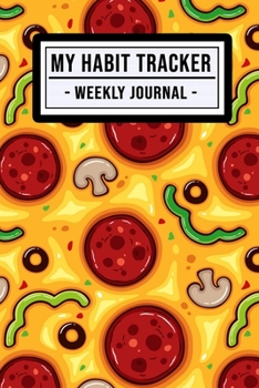 My Habit Tracker Journal: Pizza Habit Tracker / Journal  | 52 Weeks | Undated (6x9)