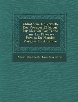 Paperback Biblioth Que Universelle Des Voyages Effectu S Par Mer Ou Par Terre Dans Les Diverses Parties Du Monde: Voyages En Am Rique [French] Book