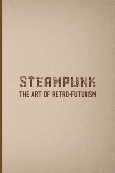 Paperback Steampunk The Art Of Retro-Futurism: Notebook Journal Composition Blank Lined Diary Notepad 120 Pages Paperback Pink And Brown Texture Steampunk Book