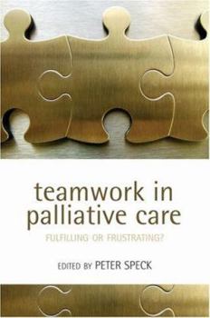 Paperback Teamwork in Palliative Care: Fulfilling or Frustrating? Book