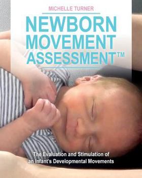 Paperback Newborn Movement Assessment(TM): The Evaluation and Stimulation of an Infant's Developmental Movements Book