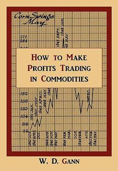Paperback How to Make Profits Trading in Commodities: A Study of the Commodity Market Book