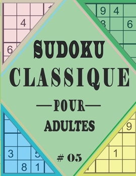 SUDOKU CLASSIQUE POUR ADULTES #05: Sudoku difficile 200 grilles avec solutions: Livre Sudoku pour Adultes, Entraîne la Mémoire et la Logique, ... 21.59 x 27.94 cm, 103 pages (French Edition)