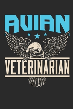 Avian Veterinarian: Avian Veterinarian Journal, Blank Paperback Notebook to write in, Veterinary School Graduation Gift, 150 pages, college ruled