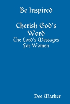 Paperback Be Inspired Cherish God's Word The Lord's Messages For Women Book