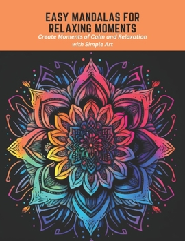 Paperback Easy Mandalas for Relaxing Moments: Create Moments of Calm and Relaxation with Simple Art Book