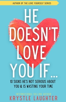 Paperback He Doesn't Love You If...: 10 Signs He's Not Serious About You & Is Wasting Your Time Book