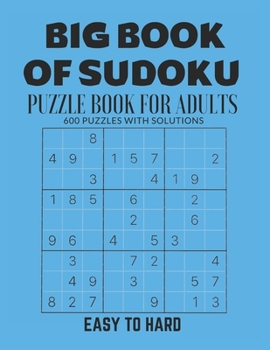 Paperback Big Book of Sudoku: Sudoku Puzzle Book For Adults with Solutions, Easy To Hard Sudoku, Sudoku 600 Puzzles Book