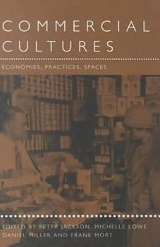 Commercial Cultures: Economies, Practices, Spaces (Leisure, Consumption and Culture)