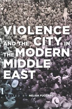 Hardcover Violence and the City in the Modern Middle East Book
