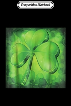 Composition Notebook: Irish Emerald Green Shamrock  Journal/Notebook Blank Lined Ruled 6x9 100 Pages