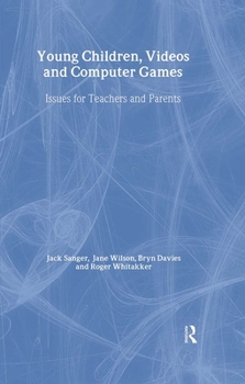 Hardcover Young Children, Videos and Computer Games: Issues for Teachers and Parents Book