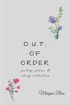 Paperback O.U.T. of Order: poetry, prose, & story collection Book