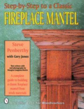Paperback Step-By-Step to a Classic Fireplace Mantel Book