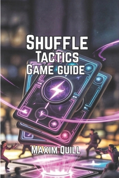 Paperback Shuffle Tactics Game Guide: Deck Building Tips, and Techniques for Dominating Every Battle Book