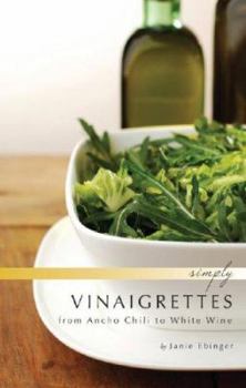 Paperback Simply Vinaigrettes: From Ancho Chili to White Wine Book