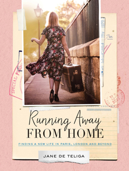 Hardcover Running Away from Home: Finding a New Life in Paris, London and Beyond Book