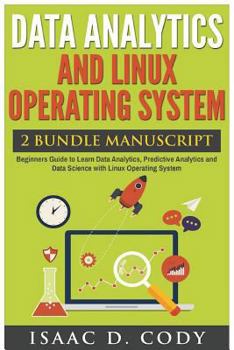 Paperback Data Analytics and Linux Operating System. Beginners Guide to Learn Data Analytics, Predictive Analytics and Data Science with Linux Operating System Book