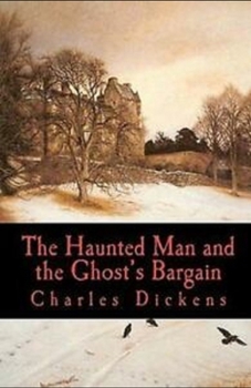 The Haunted Man and the Ghost's Bargain Illustrated