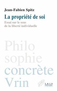 Paperback La Propriete de Soi: Essai Sur Le Sens de la Liberte Individuelle [French] Book