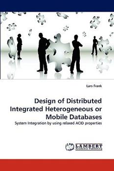 Paperback Design of Distributed Integrated Heterogeneous or Mobile Databases Book