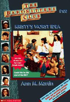 Kristy's Worst Idea - Book #100 of the Baby-Sitters Club