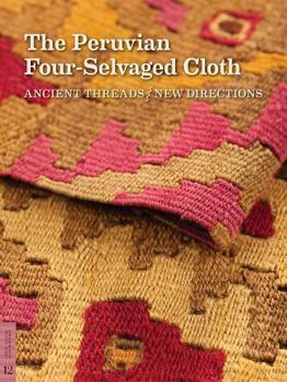 Paperback The Peruvian Four-Selvaged Cloth: Ancient Threads / New Directions Book