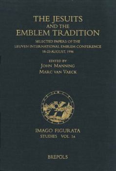 Hardcover The Jesuits and the Emblem Tradition: Selected Papers of the Leuven International Emblem Conference, 18-23 August, 1996 Book