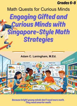 Paperback Math Quests for Curious Minds Grades 6-8: Engaging Gifted and Curious Minds with Singapore-Style Math Strategies Book