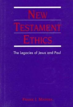 Hardcover New Testament Ethics: The Legacies of Jesus and Paul Book