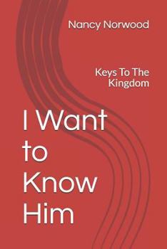Paperback I Want to Know Him: Keys to the Kingdom Book