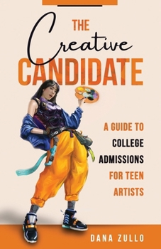 Paperback The Creative Candidate: A Guide to College Admissions for Teen Artists Book
