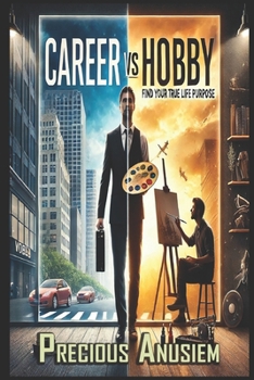 Career vs Hobby: Find Your True Life Purpose (Self help and Personal development)