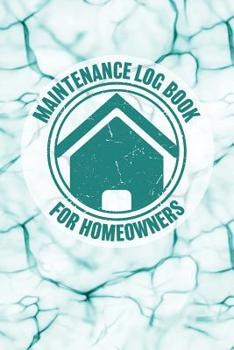 Maintenance Log Book for Homeowners: Notebook to Log and Record Home Maintenance Repairs and Upgrades Daily Monthly and Yearly (3,488 Individual Entries)