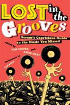 Paperback Lost in the Grooves: Scram's Capricious Guide to the Music You Missed Book
